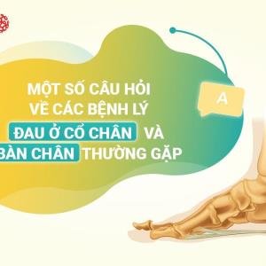 [Infographic] Một số câu hỏi thường gặp về các bệnh lý đau ở cổ chân và bàn chân